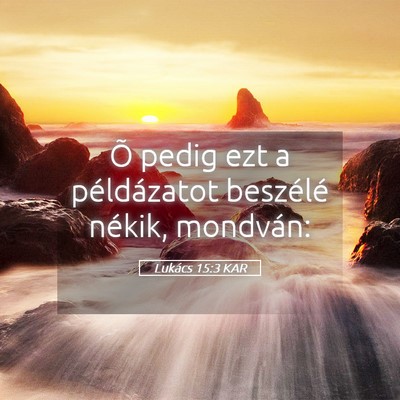 Picture 05 - Lukács 15:3 KAR - Õ pedig ezt a példázatot beszélé nékik, - Bible Verse Picture
