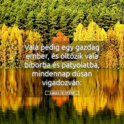 Picture 05 - Lukács 16:19 KAR - Vala pedig egy gazdag ember, és öltözik vala - Bible Verse Picture