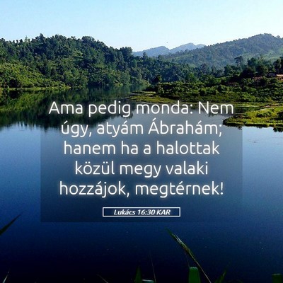 Picture 05 - Lukács 16:30 KAR - Ama pedig monda: Nem úgy, atyám Ábrahám; - Bible Verse Picture