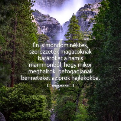 Picture 05 - Lukács 16:9 KAR - Én is mondom néktek, szerezzetek magatoknak - Bible Verse Picture