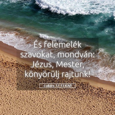 Picture 05 - Lukács 17:13 KAR - És felemelék szavokat, mondván: Jézus, - Bible Verse Picture