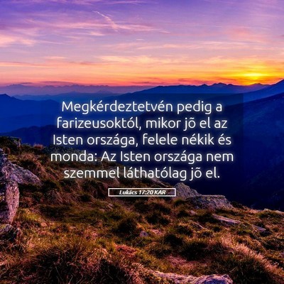 Picture 05 - Lukács 17:20 KAR - Megkérdeztetvén pedig a farizeusoktól, mikor - Bible Verse Picture