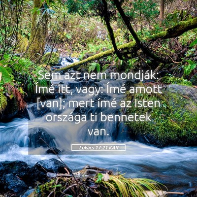 Picture 05 - Lukács 17:21 KAR - Sem azt nem mondják: Ímé itt, vagy: Ímé - Bible Verse Picture