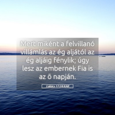 Picture 05 - Lukács 17:24 KAR - Mert miként a felvillanó villámlás az ég - Bible Verse Picture