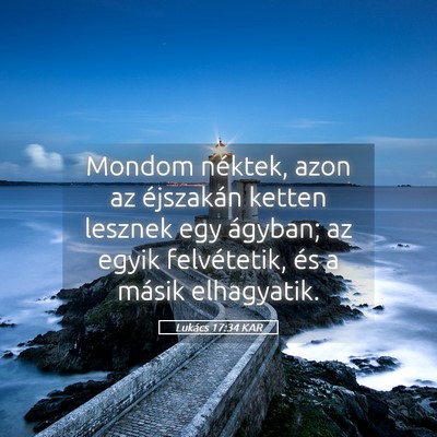 Picture 05 - Lukács 17:34 KAR - Mondom néktek, azon az éjszakán ketten lesznek - Bible Verse Picture