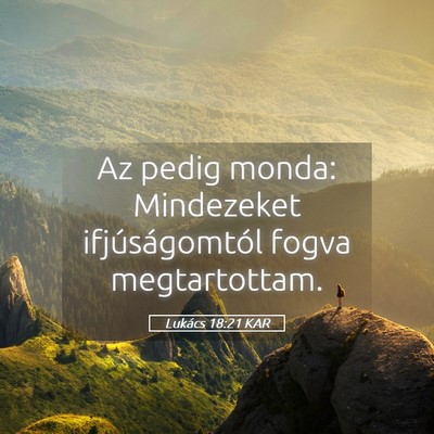 Picture 05 - Lukács 18:21 KAR - Az pedig monda: Mindezeket ifjúságomtól fogva - Bible Verse Picture