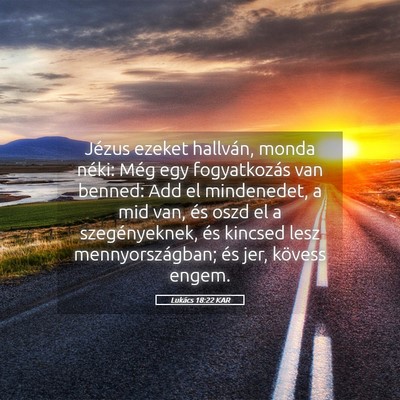 Picture 05 - Lukács 18:22 KAR - Jézus ezeket hallván, monda néki: Még egy - Bible Verse Picture