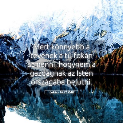 Picture 05 - Lukács 18:25 KAR - Mert könnyebb a tevének a tû fokán átmenni, - Bible Verse Picture