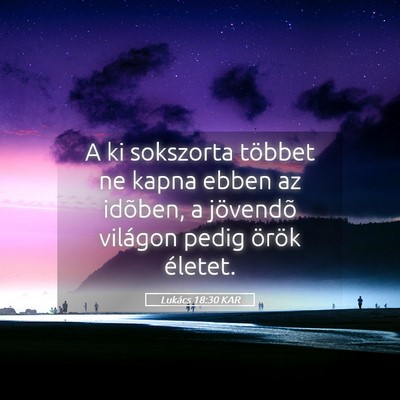 Picture 05 - Lukács 18:30 KAR - A ki sokszorta többet ne kapna ebben az idõben, - Bible Verse Picture