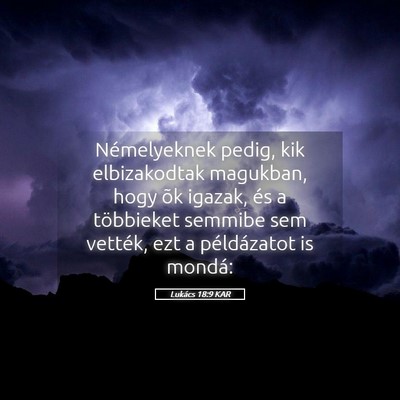 Picture 05 - Lukács 18:9 KAR - Némelyeknek pedig, kik elbizakodtak magukban, - Bible Verse Picture