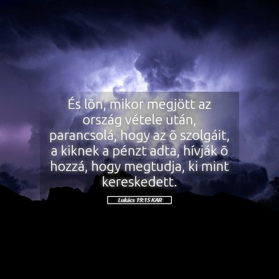 Picture 05 - Lukács 19:15 KAR - És lõn, mikor megjött az ország vétele - Bible Verse Picture