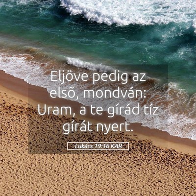Picture 05 - Lukács 19:16 KAR - Eljöve pedig az elsõ, mondván: Uram, a te - Bible Verse Picture