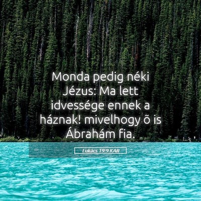 Picture 05 - Lukács 19:9 KAR - Monda pedig néki Jézus: Ma lett idvessége - Bible Verse Picture