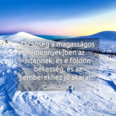 Picture 05 - Lukács 2:14 KAR - Dicsõség a magasságos [mennyek]ben az - Bible Verse Picture