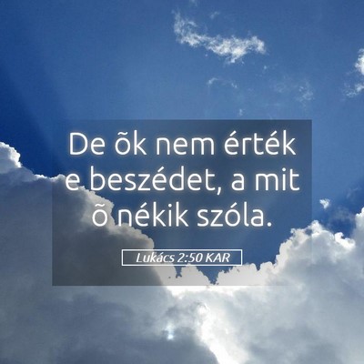 Picture 05 - Lukács 2:50 KAR - De õk nem érték e beszédet, a mit õ nékik - Bible Verse Picture