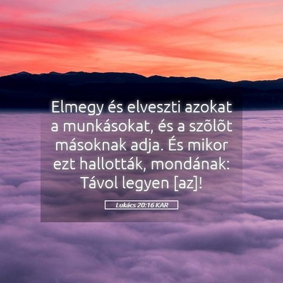 Picture 05 - Lukács 20:16 KAR - Elmegy és elveszti azokat a munkásokat, és a - Bible Verse Picture
