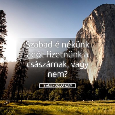 Picture 05 - Lukács 20:22 KAR - Szabad-é nékünk adót fizetnünk a - Bible Verse Picture