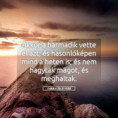 Picture 05 - Lukács 20:31 KAR - Akkor a harmadik vette el azt; és hasonlóképen - Bible Verse Picture