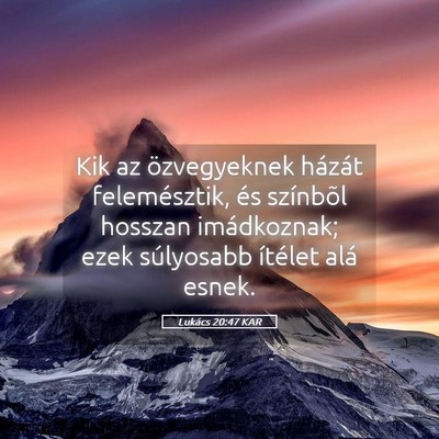 Picture 05 - Lukács 20:47 KAR - Kik az özvegyeknek házát felemésztik, és - Bible Verse Picture