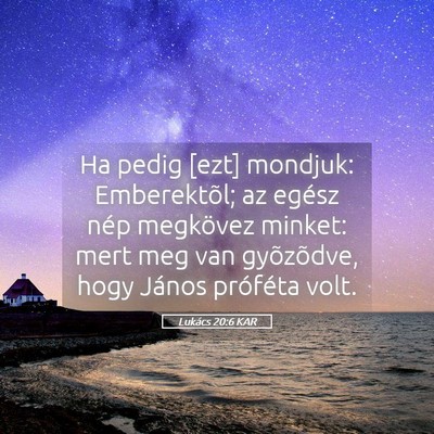 Picture 05 - Lukács 20:6 KAR - Ha pedig [ezt] mondjuk: Emberektõl; az egész - Bible Verse Picture