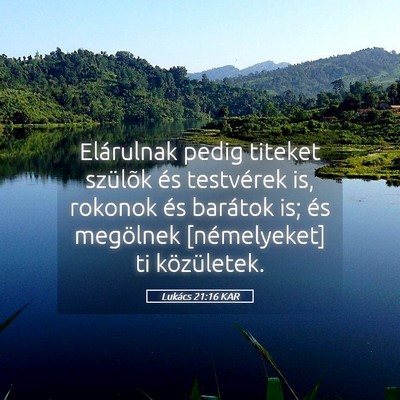 Picture 05 - Lukács 21:16 KAR - Elárulnak pedig titeket szülõk és testvérek - Bible Verse Picture