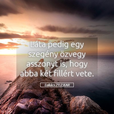 Picture 05 - Lukács 21:2 KAR - Láta pedig egy szegény özvegy asszonyt is, - Bible Verse Picture