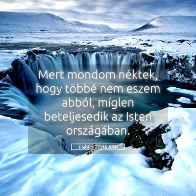 Picture 05 - Lukács 22:16 KAR - Mert mondom néktek, hogy többé nem eszem - Bible Verse Picture