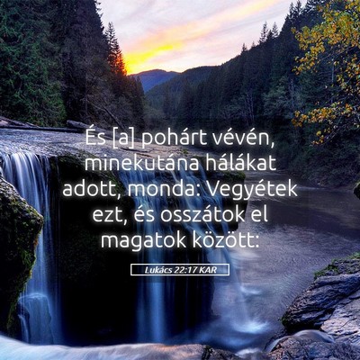 Picture 05 - Lukács 22:17 KAR - És [a] pohárt vévén, minekutána hálákat - Bible Verse Picture