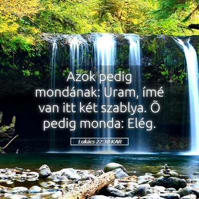 Picture 05 - Lukács 22:38 KAR - Azok pedig mondának: Uram, ímé van itt két - Bible Verse Picture