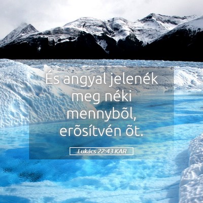 Picture 05 - Lukács 22:43 KAR - És angyal jelenék meg néki mennybõl, - Bible Verse Picture