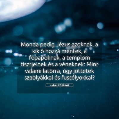 Picture 05 - Lukács 22:52 KAR - Monda pedig Jézus azoknak, a kik õ hozzá - Bible Verse Picture