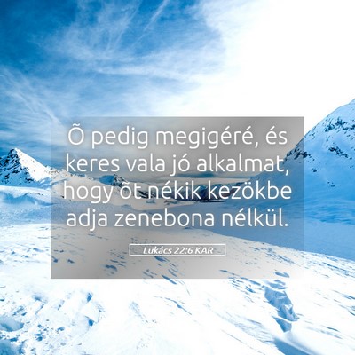 Picture 05 - Lukács 22:6 KAR - Õ pedig megigéré, és keres vala jó alkalmat, - Bible Verse Picture