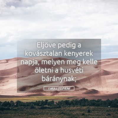 Picture 05 - Lukács 22:7 KAR - Eljöve pedig a kovásztalan kenyerek napja, - Bible Verse Picture