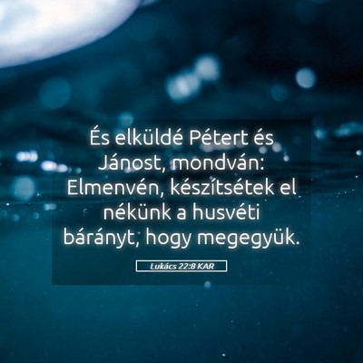 Picture 05 - Lukács 22:8 KAR - És elküldé Pétert és Jánost, mondván: - Bible Verse Picture