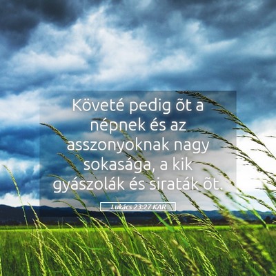 Picture 05 - Lukács 23:27 KAR - Követé pedig õt a népnek és az asszonyoknak - Bible Verse Picture