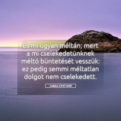 Picture 05 - Lukács 23:41 KAR - És mi ugyan méltán; mert a mi - Bible Verse Picture
