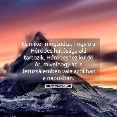 Picture 05 - Lukács 23:7 KAR - És mikor megtudta, hogy õ a Héródes - Bible Verse Picture