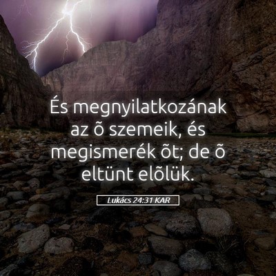 Picture 05 - Lukács 24:31 KAR - És megnyilatkozának az õ szemeik, és - Bible Verse Picture