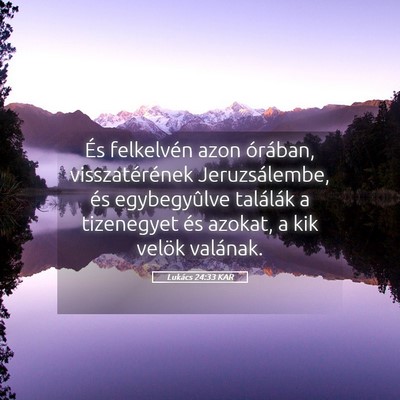 Picture 05 - Lukács 24:33 KAR - És felkelvén azon órában, visszatérének - Bible Verse Picture
