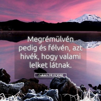 Picture 05 - Lukács 24:37 KAR - Megrémülvén pedig és félvén, azt hivék, - Bible Verse Picture
