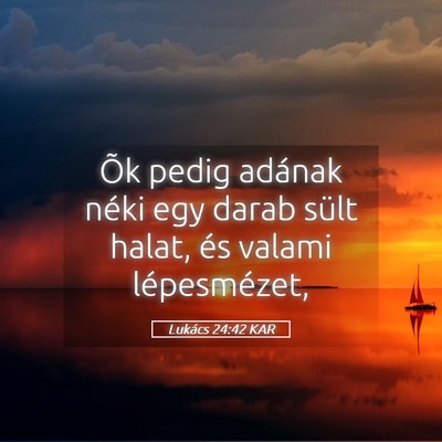 Picture 05 - Lukács 24:42 KAR - Õk pedig adának néki egy darab sült halat, - Bible Verse Picture