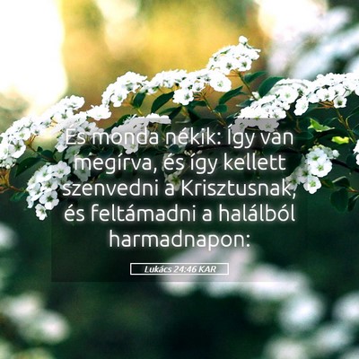 Picture 05 - Lukács 24:46 KAR - És monda nékik: Így van megírva, és így - Bible Verse Picture