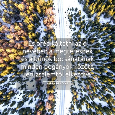 Picture 05 - Lukács 24:47 KAR - És prédikáltatni az õ nevében a - Bible Verse Picture