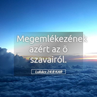 Picture 05 - Lukács 24:8 KAR - Megemlékezének azért az õ - Bible Verse Picture