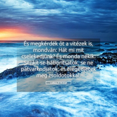 Picture 05 - Lukács 3:14 KAR - És megkérdék õt a vitézek is, mondván: Hát - Bible Verse Picture