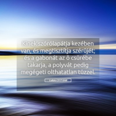 Picture 05 - Lukács 3:17 KAR - Kinek szórólapátja kezében van, és - Bible Verse Picture