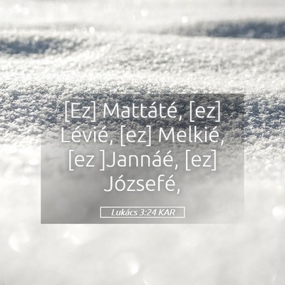 Picture 05 - Lukács 3:24 KAR - [Ez] Mattáté, [ez] Lévié, [ez] Melkié, [ez - Bible Verse Picture