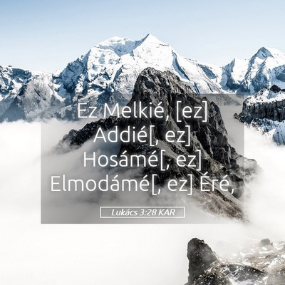 Picture 05 - Lukács 3:28 KAR - Ez Melkié, [ez] Addié[, ez] Hosámé[, ez] - Bible Verse Picture