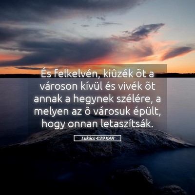 Picture 05 - Lukács 4:29 KAR - És felkelvén, kiûzék õt a városon kívül - Bible Verse Picture