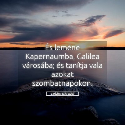 Picture 05 - Lukács 4:31 KAR - És leméne Kapernaumba, Galilea városába; és - Bible Verse Picture